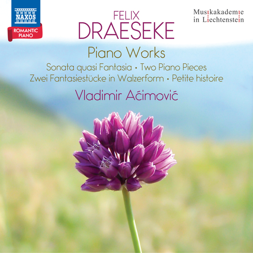Felix Draeseke (1835–1913) Piano Works Sonata quasi Fantasia / 2 Pieces, Op. 5 / 2 Fantasiestücke in Walzerform (Romantic Piano, Vol. 9)